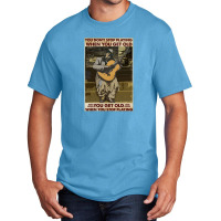 You Don't Stop Playing When You Get Old   Man With Guitar   Guitarist  Basic T-shirt | Artistshot