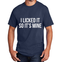 I Licked It So It's Mine Witty Ice Cream Basic T-shirt | Artistshot