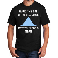 Avoid The Top Of The Bell Curve Basic T-shirt | Artistshot