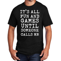 It's All Fun And Games Hr Quotes Human Resources Basic T-shirt | Artistshot