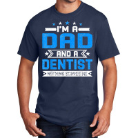 Mens Distressed I'm A Dad And A Dentist Funny Father's Day Basic T-shirt | Artistshot