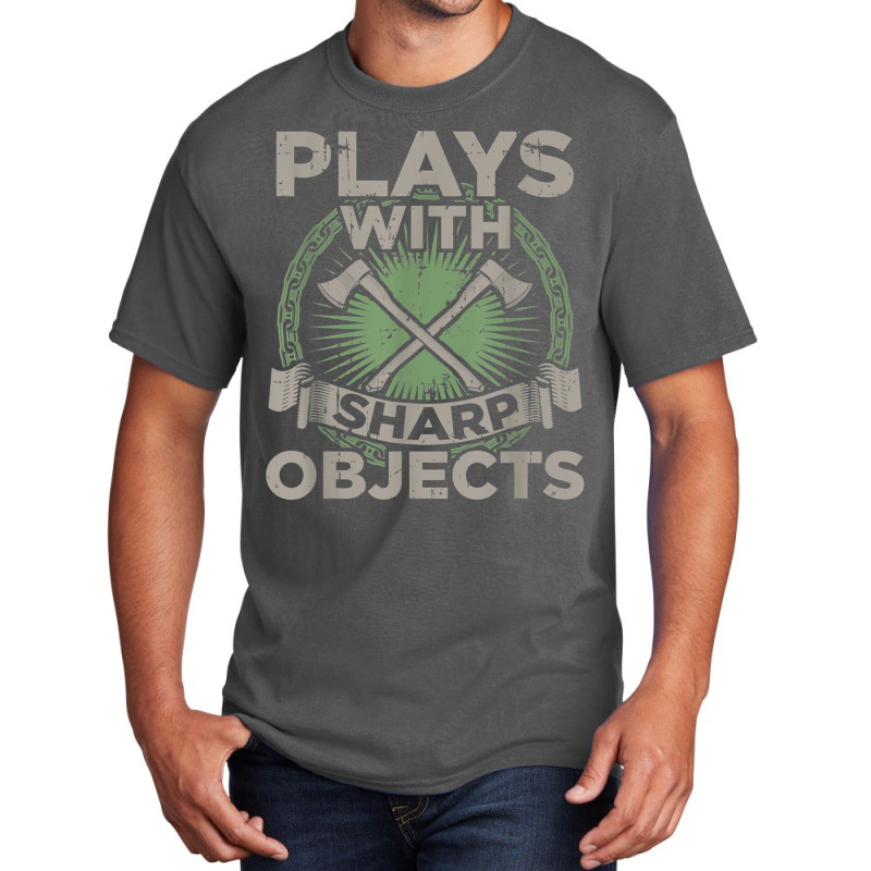 Funny Axe Throwing  Plays With Sharp Objects Ax Gift Basic T-shirt | Artistshot