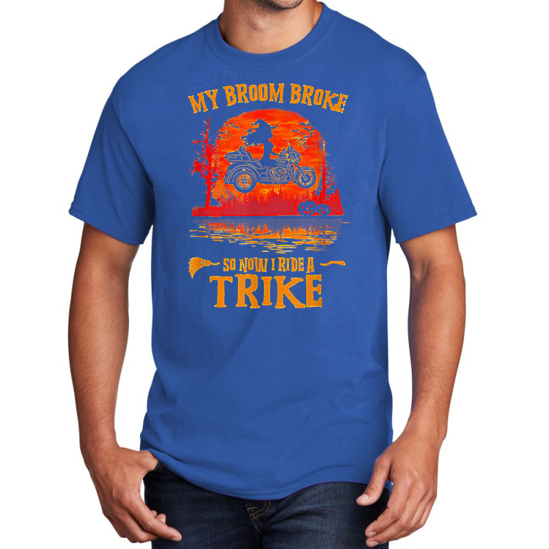 Witch My Broom Broke So Now I Ride A Trike Halloween Costume T Shirt Basic T-shirt | Artistshot