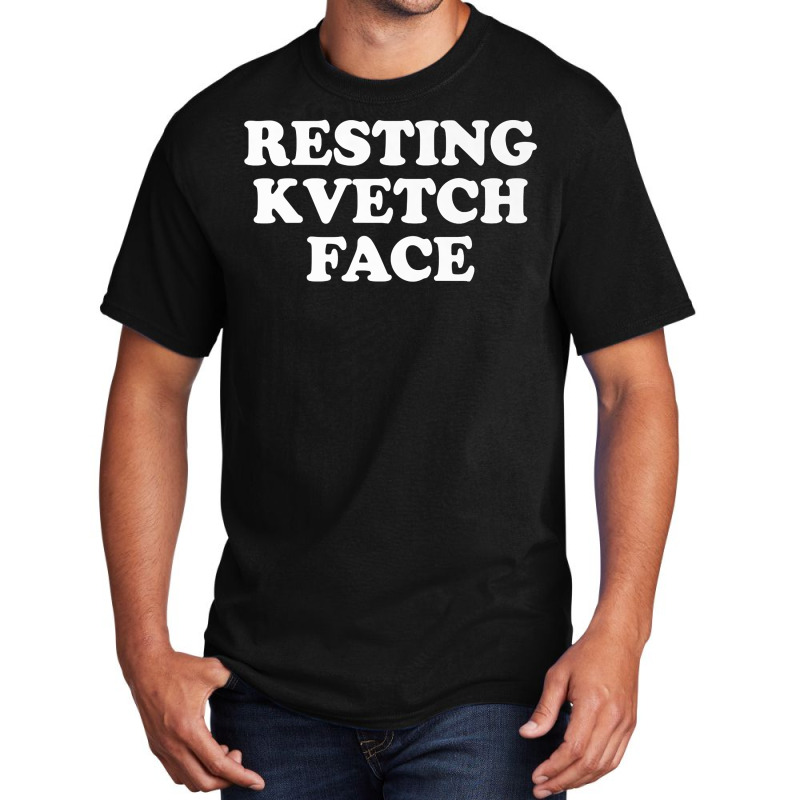 Resting Kvetch Face Premium T Shirt Basic T-shirt by pofijinashu | Artistshot