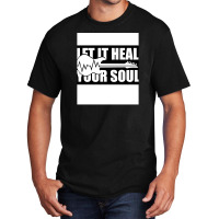 Let It Heal Your Soul Basic T-shirt | Artistshot