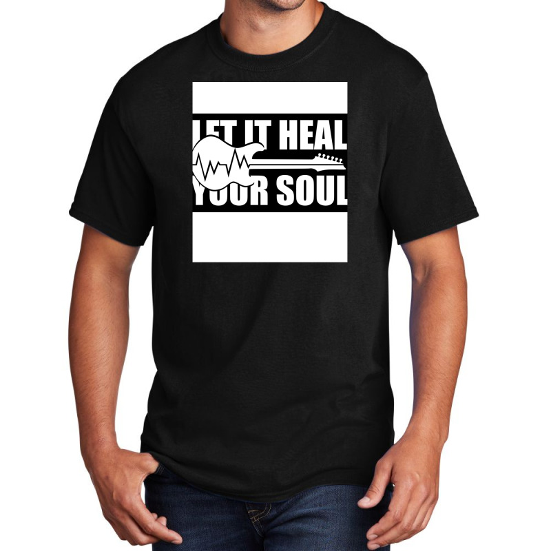 Let It Heal Your Soul Basic T-shirt | Artistshot