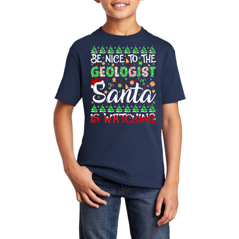 Be Nice To Geologist Santa Is Watching Geologist Christmas Premium T S Basic Youth T-shirt by cm-arts | Artistshot