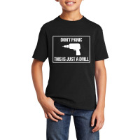 Don't Panic This Is Not A Drill Tool Joke Sarcastic Basic Youth T-shirt | Artistshot