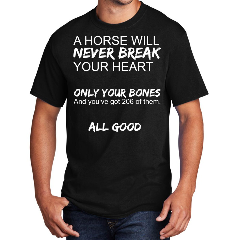 A Horse Will Never Break Your Heart   Horseback Rider Horses Pullover Basic T-shirt by cm-arts | Artistshot