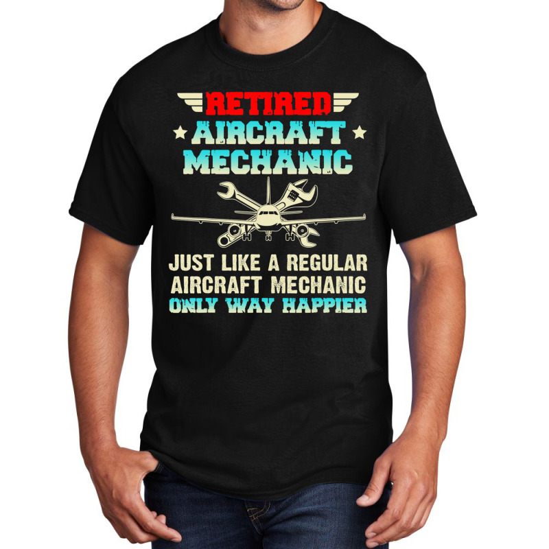 Retired Aircraft Mechanic Regular Aircraft Mechanic Basic T-shirt by cm-arts | Artistshot