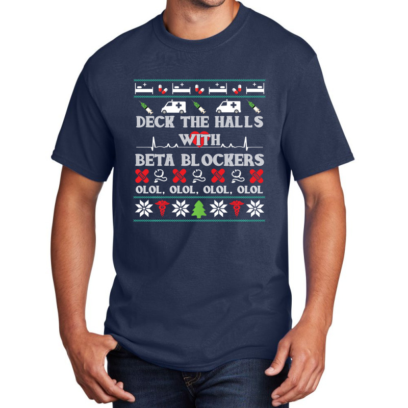 Deck The Halls Beta Blockers Nurse Christmas Ugly Sweater Basic T-shirt by behindcedar22 | Artistshot