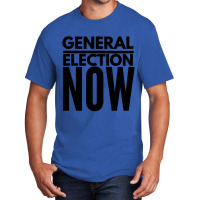 General Election Now Basic T-shirt | Artistshot