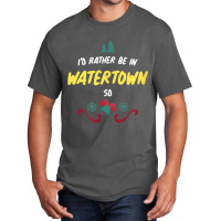 Christmas  Rather Be In Watertown South Dakota T Shirt Basic T-shirt | Artistshot