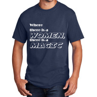 Where There Is A Women, There Is A Magic Active Basic T-shirt | Artistshot