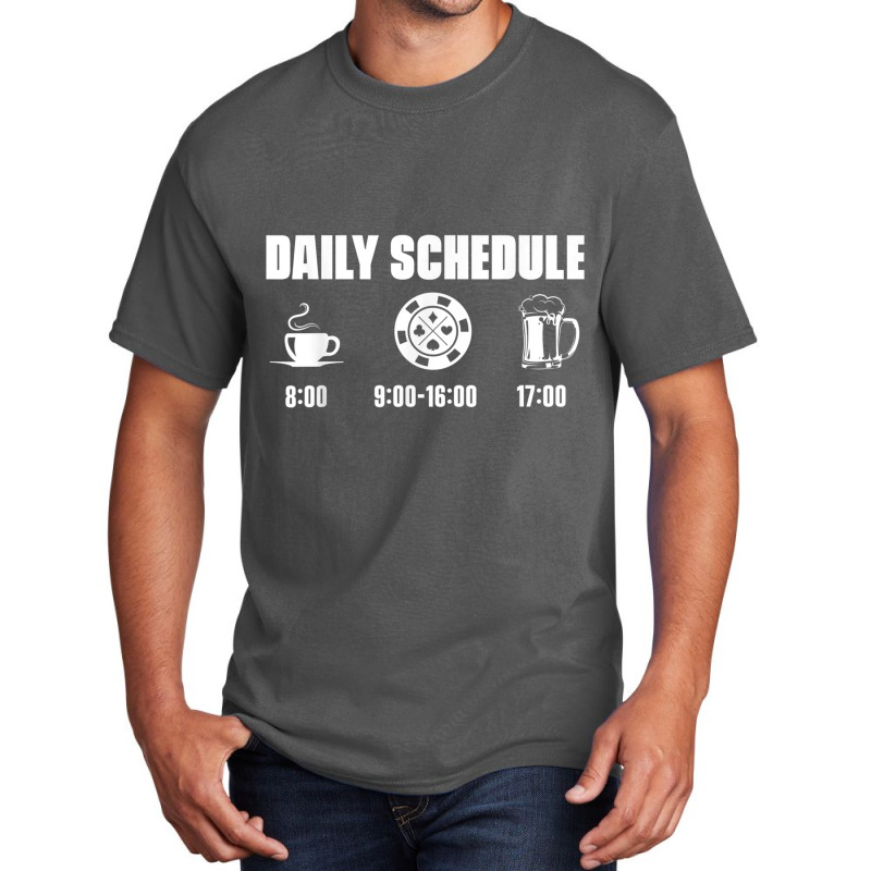 Poker Texas Hold'em   Daily Schedule Gambling Casino Gambler T Shirt Basic T-shirt | Artistshot