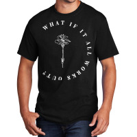 What If It All Works Out Floral Quote, Mental Health Anxiety T Shirt Basic T-shirt | Artistshot