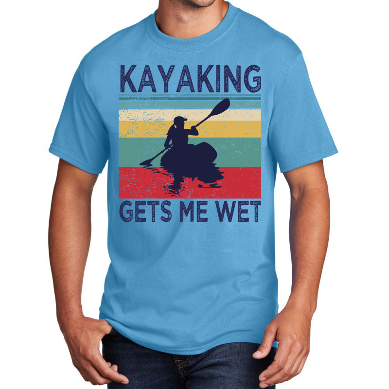 Kayaking Gets Me Wet  Funny Kayak Christmas Birthday Gift Basic T-shirt | Artistshot