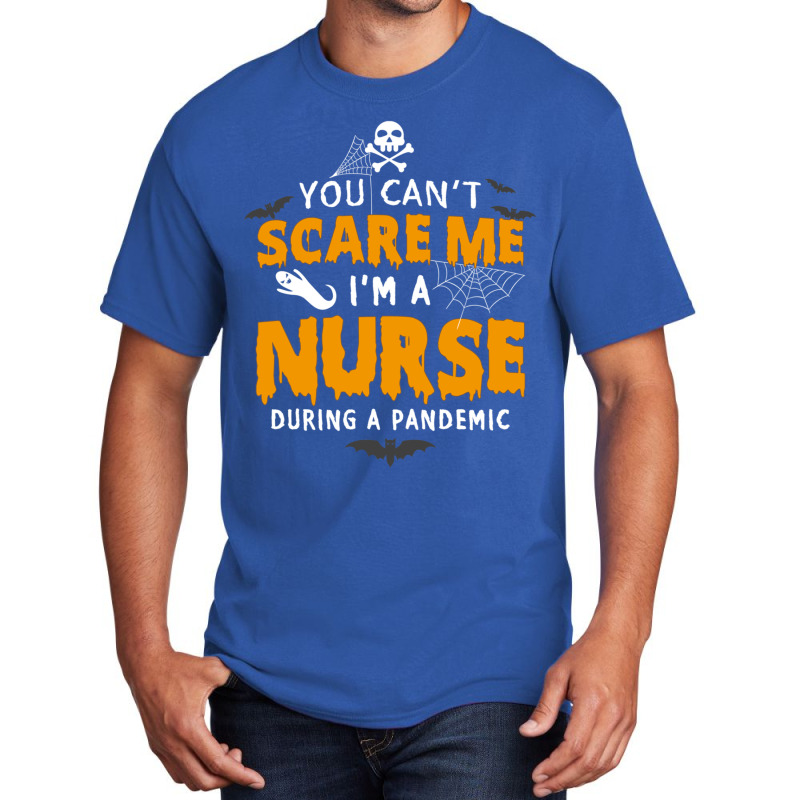 You Cant Scare Me Im A Nurse During A Pandemic Funny 2020 Halloween Basic T-shirt | Artistshot