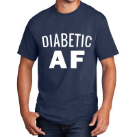 Diabetes Awareness  - Diabetic Af Insulin Power Basic T-shirt | Artistshot