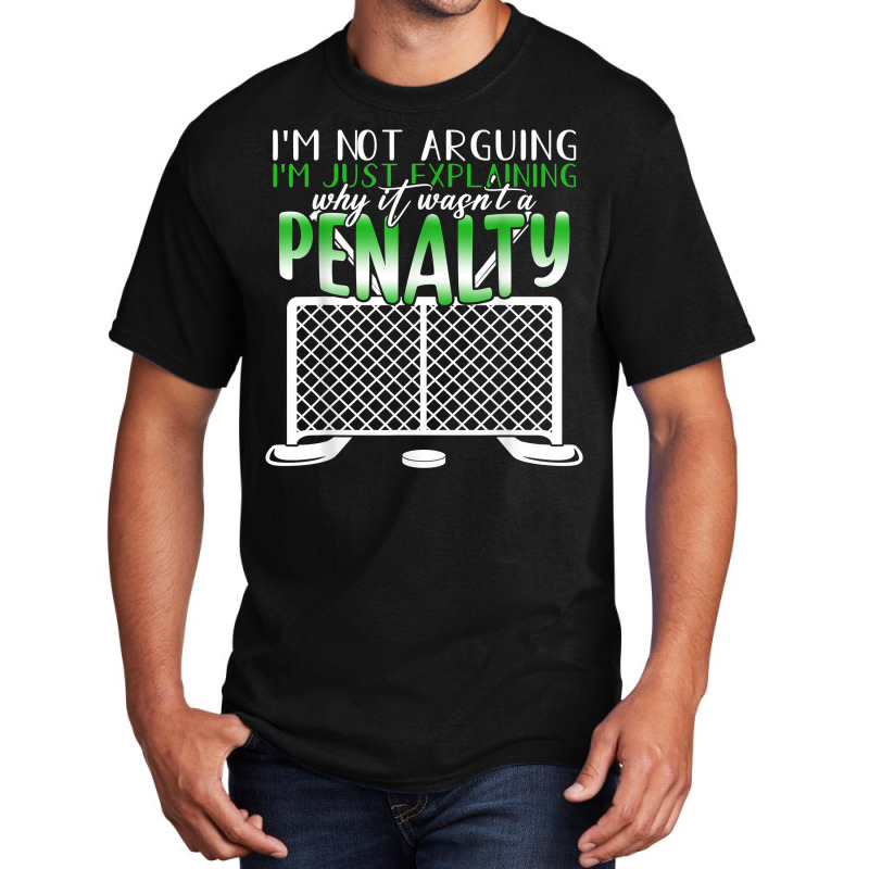 I'm Not Arguing I'm Just Explaining Why It Penalty Hockey T Shirt Basic T-shirt by cm-arts | Artistshot