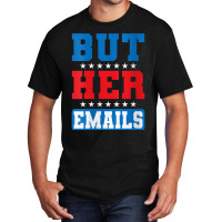 Womens But Her Emails Hillary Usa Flag Funny Memes But Her Emails V Ne Basic T-shirt | Artistshot