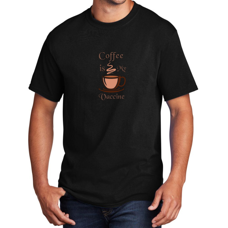 Coffee Is My Vaccine 1 Basic T-shirt by cm-arts | Artistshot