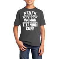 Never Underestimate A Woman With A Titanium Knee T Shirt Basic Youth T-shirt | Artistshot