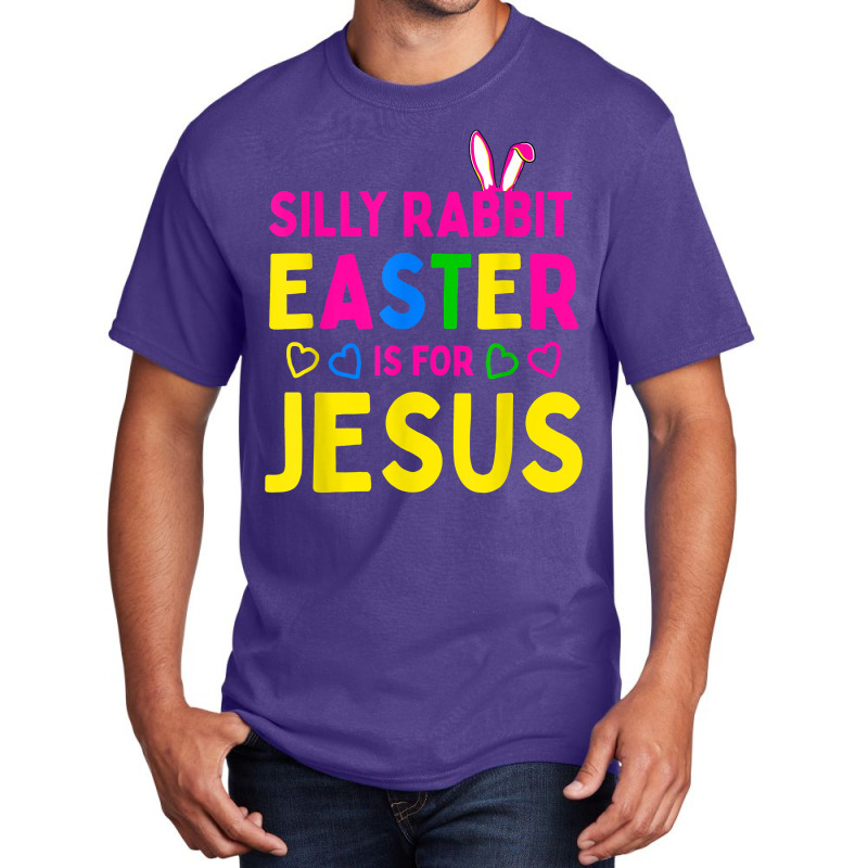 Silly Rabbit Easter Is For Jesuss Christians Kids Boys Girls Basic T-shirt | Artistshot