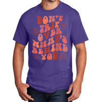 Don't Trip Over What's Behind You Words On Back Retro T Shirt Basic T-shirt | Artistshot