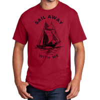 Sail Away With Me Basic T-shirt | Artistshot