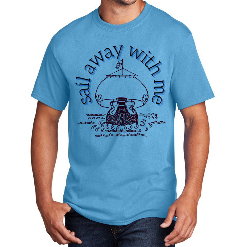 Sail Away With Me (7) Basic T-shirt | Artistshot