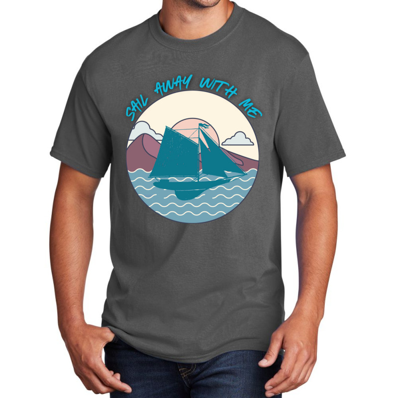 Sail Away With Me (16) Basic T-shirt | Artistshot