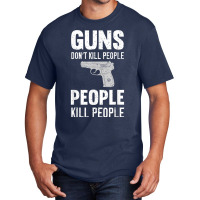 Funny Guns Don't Kill People People Kill People Basic T-shirt | Artistshot