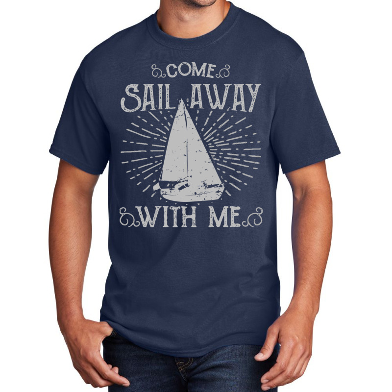 Come Sail Away Basic T-shirt | Artistshot