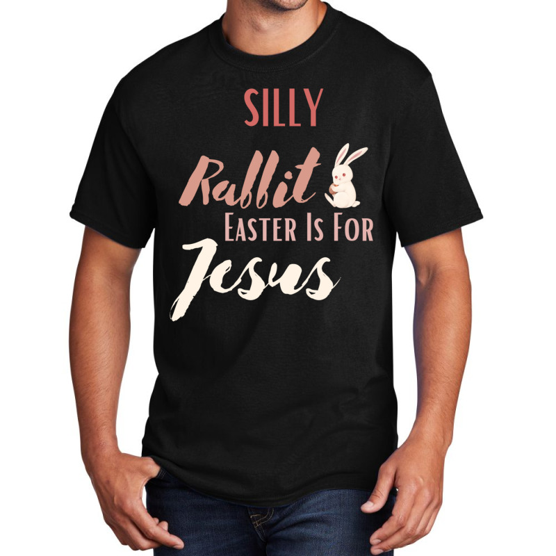 Cute Silly Rabbit Easter Is For Jesus Christians Basic T-shirt | Artistshot