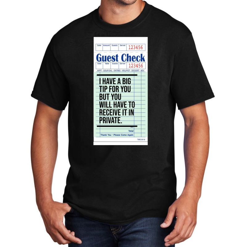 Guest Check  I Have A Big Tip For You But You Will Have To Receive It  Basic T-shirt by cm-arts | Artistshot