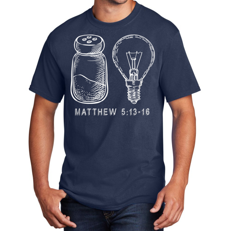 Bible Verse Salt And Lamp You Are The Light Of The World Basic T-shirt | Artistshot