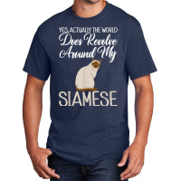 Yes Actually The World Does Revolve Around My Siamese Cat T Shirt Basic T-shirt | Artistshot