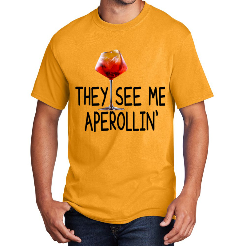 Aperol Cocktail - They See Me Aperollin Basic T-shirt | Artistshot