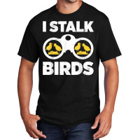 Birdwatching Watch Birds Ornithologist Bird Lover Bird Fans T Shirt Basic T-shirt | Artistshot