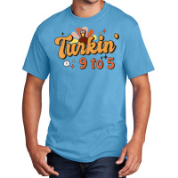 Retro Turkin 9 To 5 Thankful Turkey Happy Thanksgiving T Shirt Basic T-shirt | Artistshot