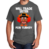 Thanksgiving For Boys Kids Will Trade Sister For Turkey T Shirt Basic T-shirt | Artistshot