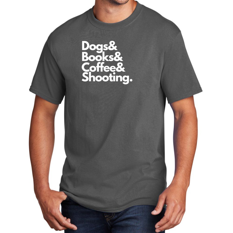 Dogs & Books & Coffee & Shooting Basic T-shirt | Artistshot