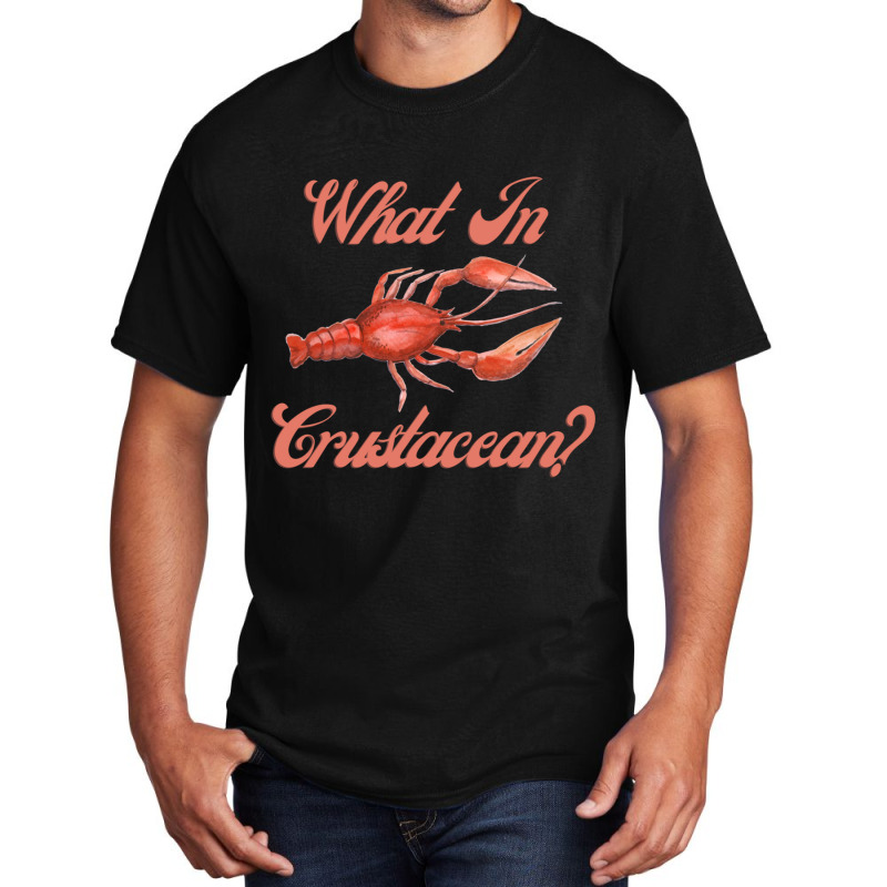 What In Crustacean  Cute Crustaceancore Basic T-shirt | Artistshot