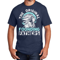 The Original Founding Fathers Indigenous Native American Basic T-shirt | Artistshot