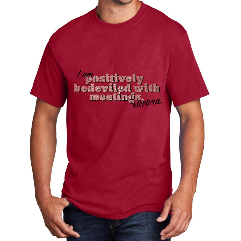 Bedeviled With Meetings Basic T-shirt | Artistshot