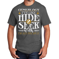 Genealogy Hide Seek With Dead People Genealogist Ancestry Basic T-shirt | Artistshot