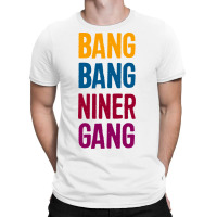 Bang Bang Niner Gang T-shirt | Artistshot