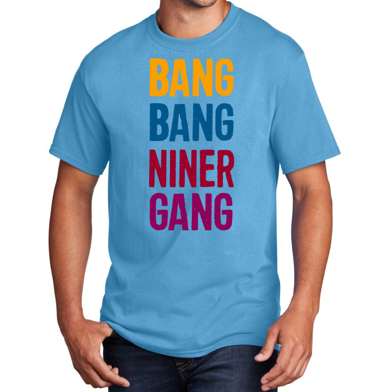 Bang Bang Niner Gang Basic T-shirt | Artistshot