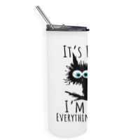 Its Fine Im Fine Everything Is Fine Funny Cat Skinny Tumbler | Artistshot